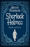 Sherlock Holmes, My Life and Crimes