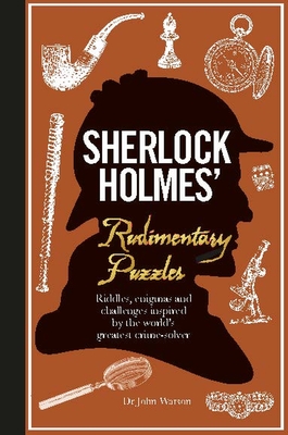 Sherlock Holmes' Rudimentary Puzzles: Riddles, enigmas and challenges - Dedopulos, Tim