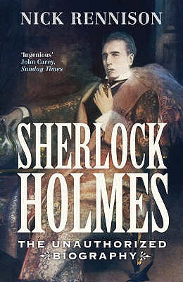 Sherlock Holmes: The Biography - Rennison, Nick, and Rennsion, Nick