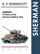 Sherman: A History of the American Medium Tank