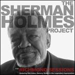 Sherman Holmes Project: The Richmond Sessions