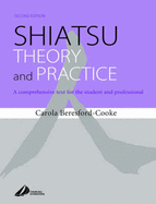 Shiatsu Theory and Practice: A Comprehensive Text for the Student and Professional