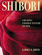 Shibori: Creating Color and Texture on Silk