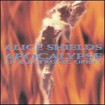 Shields: Apocalypse, An Electronic Opera