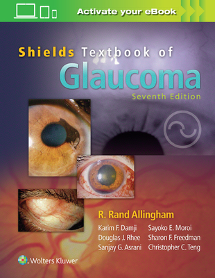 Shields' Textbook of Glaucoma - Allingham, R. Rand, MD, and Moroi, Sayoko E., MD, PhD, and Shields, M. Bruce, MD