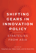 Shifting Gears in Innovation Policy: Strategies from Asia