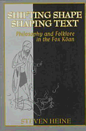 Shifting Shape, Shaping Text: Philosophy and Folklore in the Fox Koan