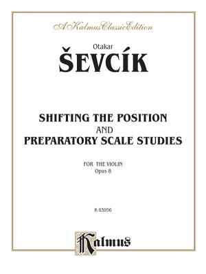 Shifting the Position and Prep. Scale Studies, Op. 8 - Sevc�k, Otakar (Composer)