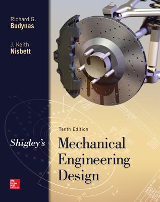 Shigley's Mechanical Engineering Design - Budynas, Richard G, and Nisbett, Keith J