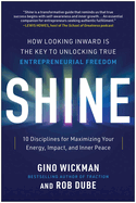Shine: How Looking Inward Is the Key to Unlocking True Entrepreneurial Freedom