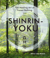 Shinrin-yoku: The Healing Art of Forest Bathing