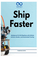 Ship Faster: Bulletproof CI/CD Pipelines with GitHub Actions, Docker, and Automated Testing