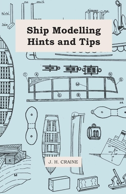 Ship Modelling Hints and Tips - Craine, J H