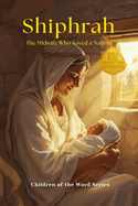 Shiphrah: The Midwife Who Saved a Nation
