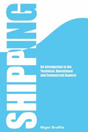 Shipping: An Introduction to the Technical, Operational and Commercial Aspects