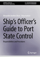 Ship's Officer's Guide To Port State Control: Responsibilities And Procedures