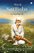 Shirdi Sai Baba: An Inspiring Life