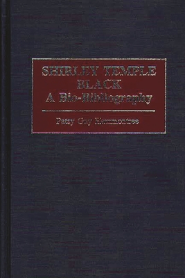 Shirley Temple Black: A Bio-Bibliography - Hammontree, Patsy