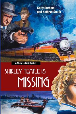 Shirley Temple Is Missing - Durham, Kelly, and Smith, Kathryn