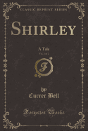 Shirley, Vol. 2 of 2: A Tale (Classic Reprint)