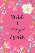 Shit I Forgot Again: Internet Password Logbook Large Print with Tabs - Flower Design Pink Color Cover