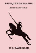 Shivaji The Maratha: His Life And Times
