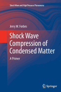 Shock Wave Compression of Condensed Matter: A Primer
