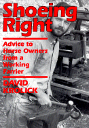 Shoeing Right: Advice to Horse Owners from a Working Farrier