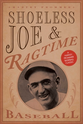 Shoeless Joe and Ragtime Baseball - Frommer, Harvey