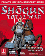 Shogun: Total War: Prima's Official Strategy Guide - Prima Bath, and Evans, Dean