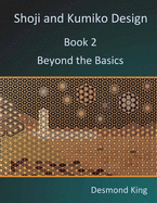 Shoji and Kumiko Design: Book 2 Beyond the Basics