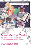 Shojo Across Media: Exploring "Girl" Practices in Contemporary Japan