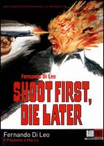 Shoot First, Die Later - Fernando DiLeo