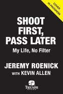 Shoot First, Pass Later: My Life, No Filter
