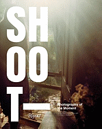Shoot: Photography of the Moment