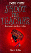 Shoot the teacher