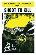 SHOOT TO KILL: The Australian Guerrilla Book 1