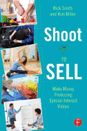 Shoot to Sell: Make Money Producing Special Interest Videos