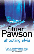Shooting Elvis - Pawson, Stuart