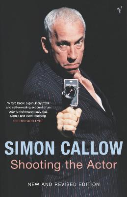 Shooting the Actor - Callow, Simon