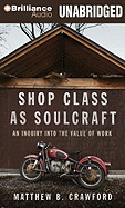 Shop Class as Soulcraft: An Inquiry Into the Value of Work