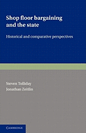 Shop Floor Bargaining and the State: Historical and Comparative Perspectives