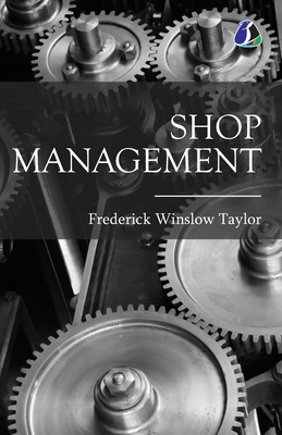 Shop Management - Taylor, Frederick Winslow