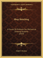 Shop Sketching: A Course of Problems for Mechanical Drawing Students (1919)
