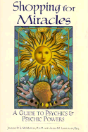 Shopping for Miracles: A Guide to Psychics & Psychic Powers