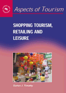 Shopping Tourism, Retailing, and Leisure