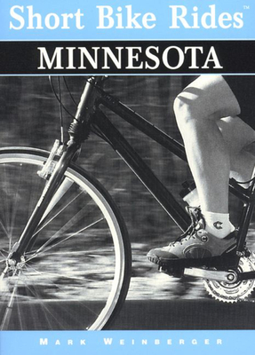 Short Bike Rides in Minnesota - Weinberger, Mark R