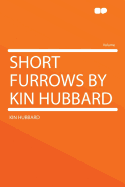 Short Furrows by Kin Hubbard