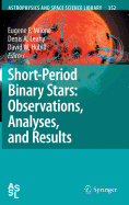 Short-Period Binary Stars: Observations, Analyses, and Results