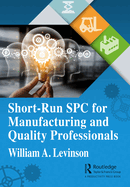 Short-Run Spc for Manufacturing and Quality Professionals